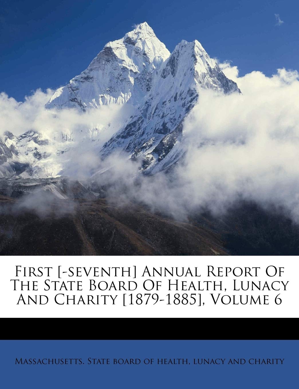First Annual Report of the State Board of Health, Lunacy and Charity , Volume 6 Politics & History