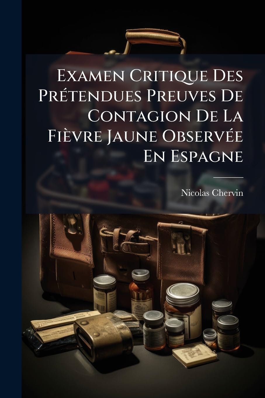Examen Critique Des Prétendues Preuves de Contagion de la Fièvre Jaune Observée En Espagne book