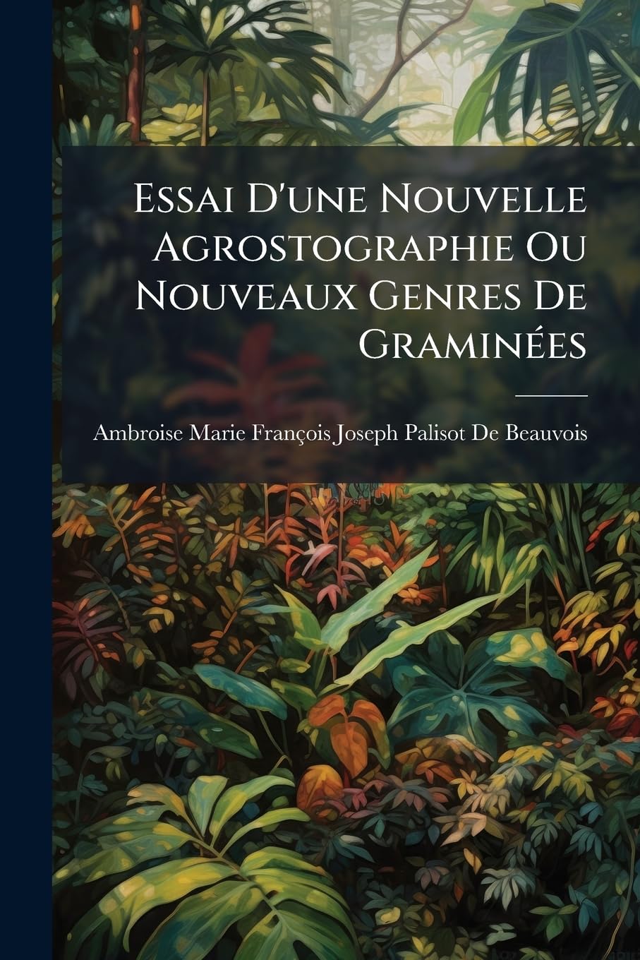 Essai D'une Nouvelle Agrostographie Ou Nouveaux Genres De Graminées book