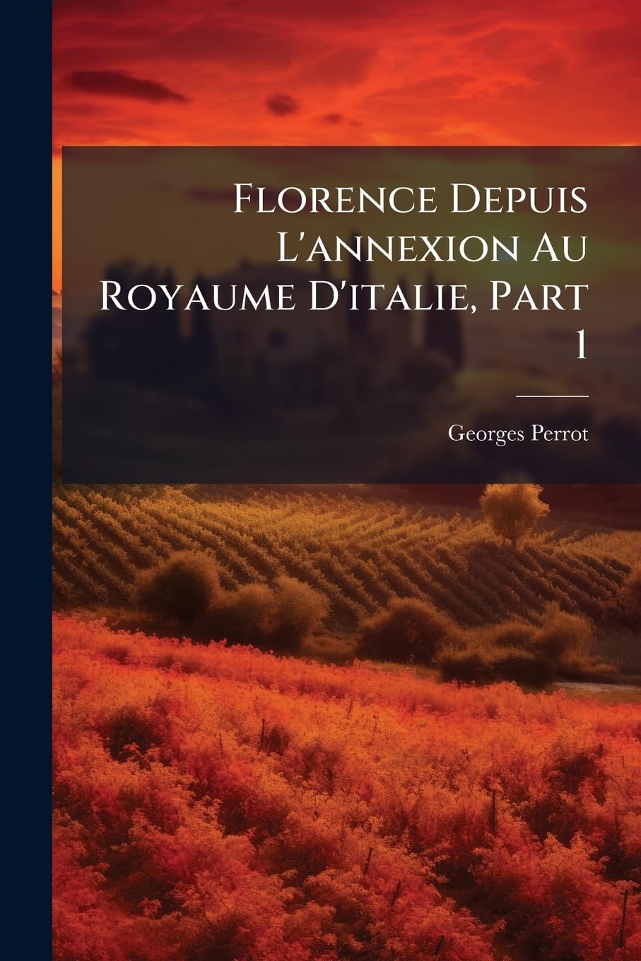 Florence Depuis L'annexion Au Royaume D'italie, Part 1 book
