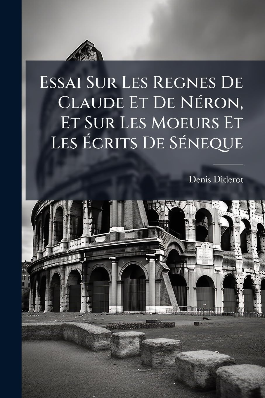 Essai Sur Les Regnes de Claude Et de Néron, Et Sur Les Moeurs Et Les Écrits de Séneque: Pour Servir d'Introduction a la Lecture de Ce Philosophe book