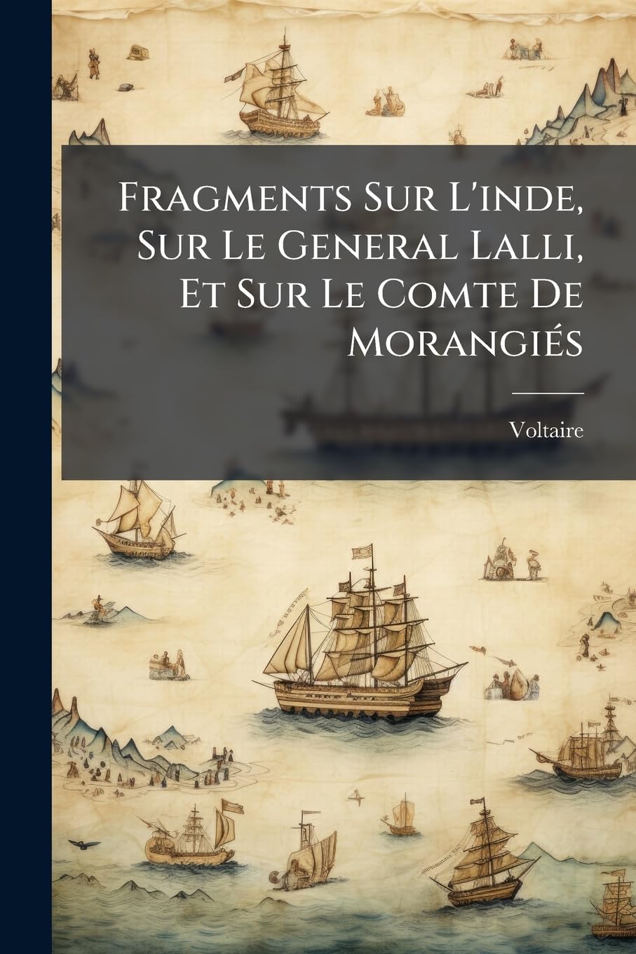 Fragments Sur l'Inde, Sur Le General Lalli, Et Sur Le Comte de Morangiés book