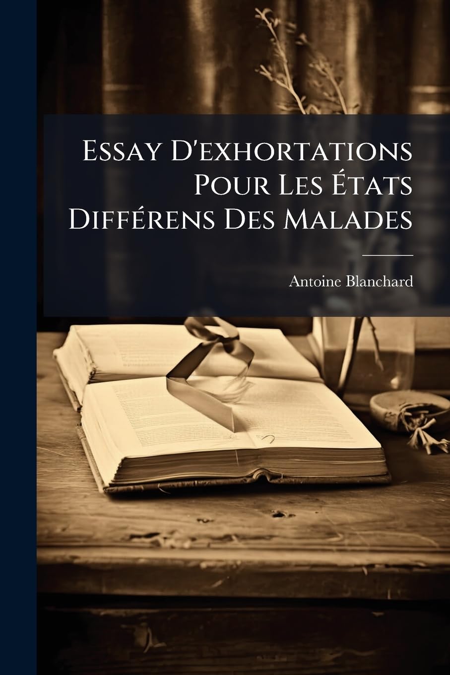 Essay D'exhortations Pour Les États Différens Des Malades book