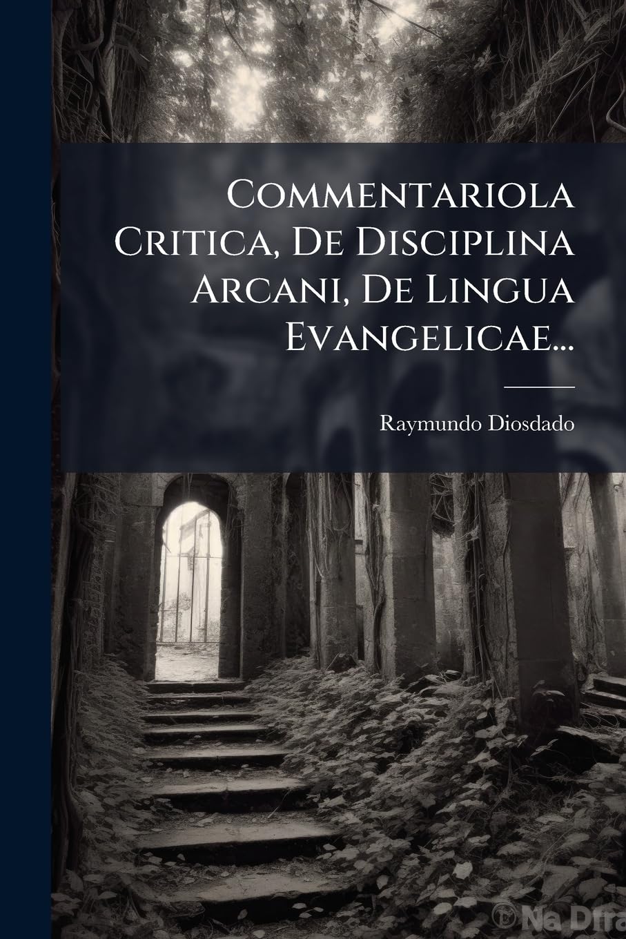 Commentariola Critica, De Disciplina Arcani, De Lingua Evangelicae... book