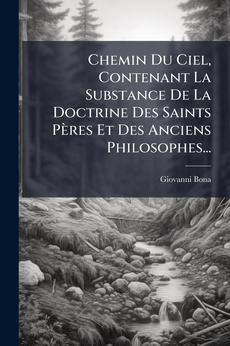 Chemin Du Ciel, Contenant La Substance de la Doctrine Des Saints Pères Et Des Anciens Philosophes... book
