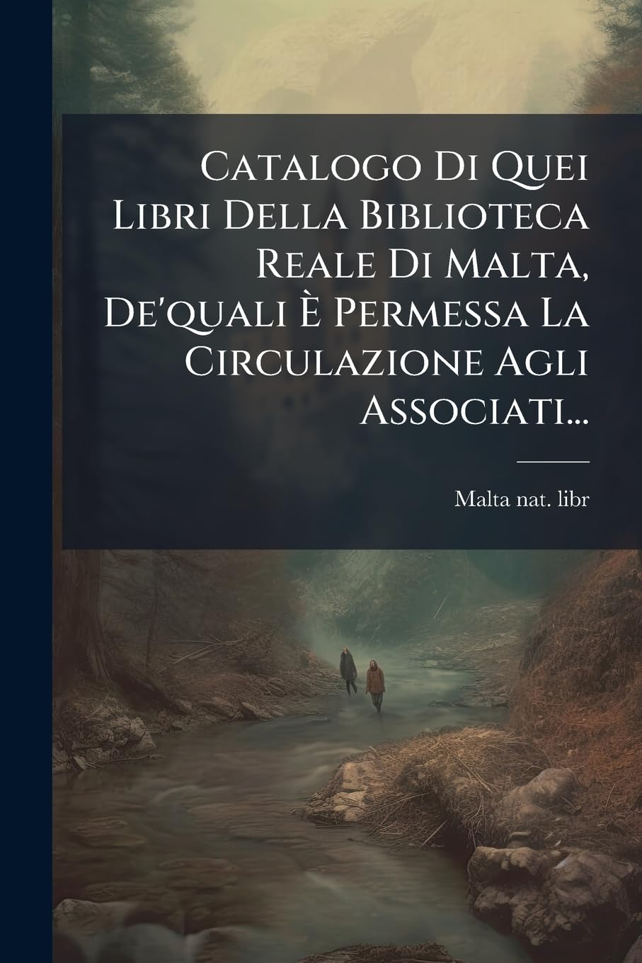 Catalogo Di Quei Libri Della Biblioteca Reale Di Malta, De'quali È Permessa La Circulazione Agli Associati... book