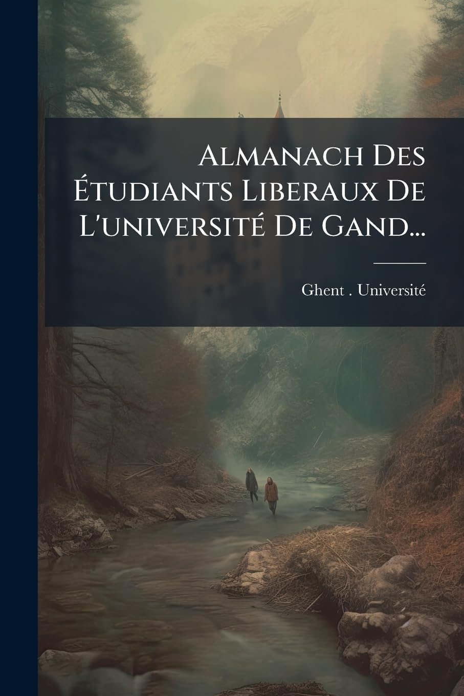 Almanach Des Étudiants Liberaux de l'Université de Gand... book