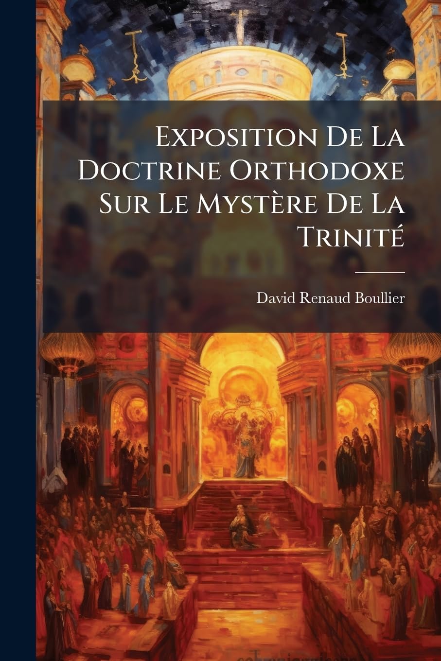 Exposition De La Doctrine Orthodoxe Sur Le Mystère De La Trinité: Avec Un Court Examen Du Système De M. Maty book