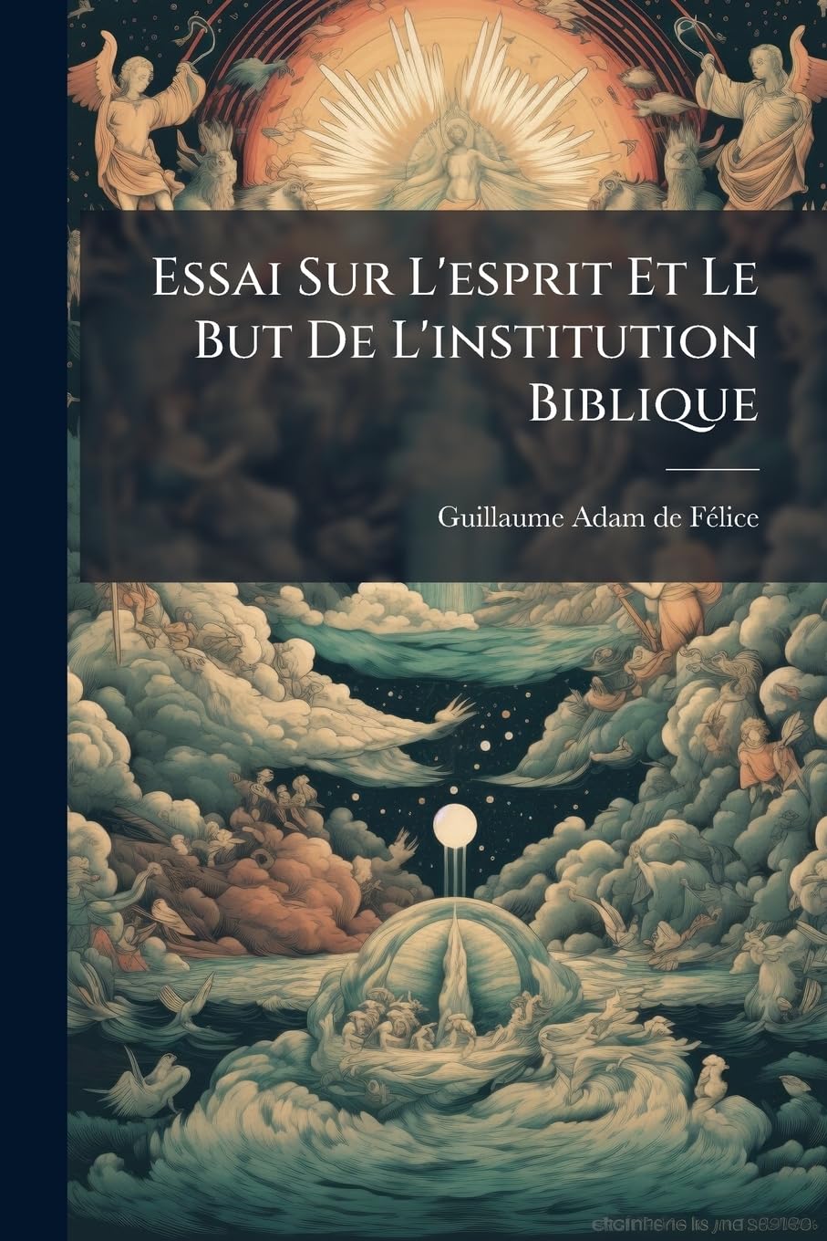 Essai Sur L'esprit Et Le But De L'institution Biblique book
