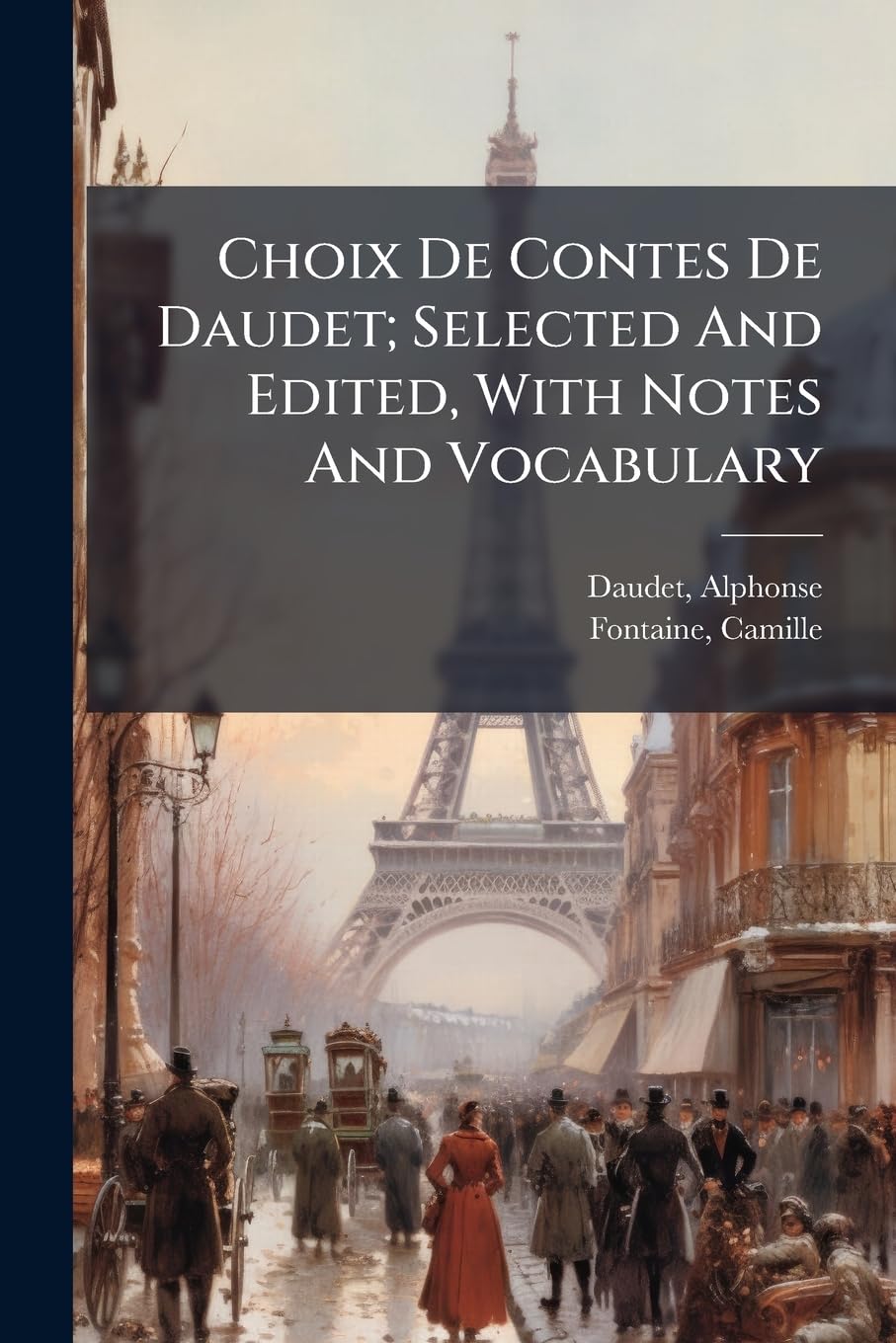 Choix de Contes de Daudet; Selected and Edited, with Notes and Vocabulary book