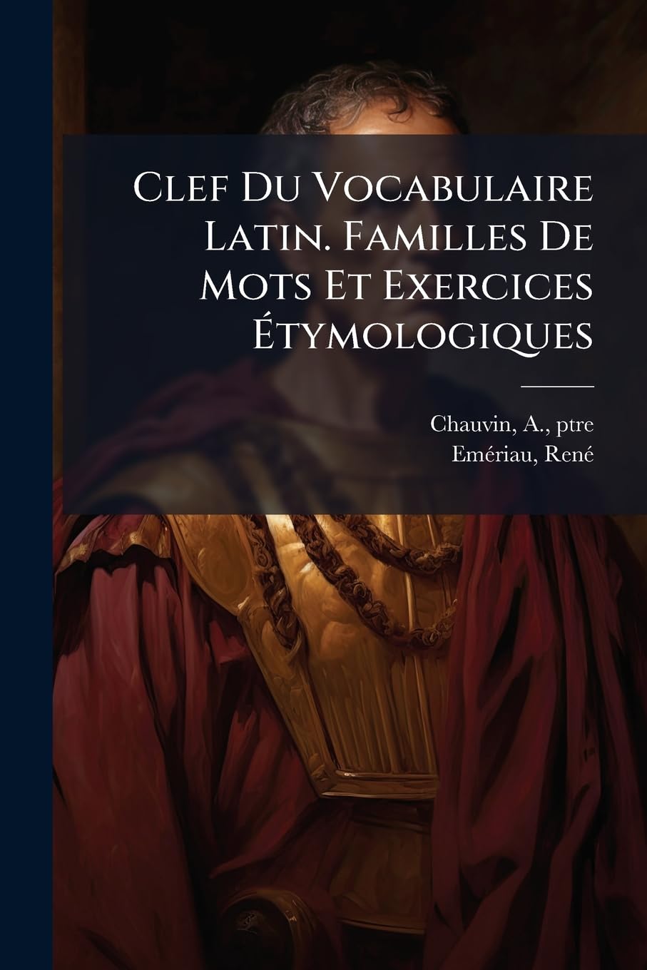 Clef Du Vocabulaire Latin. Familles De Mots Et Exercices Étymologiques book