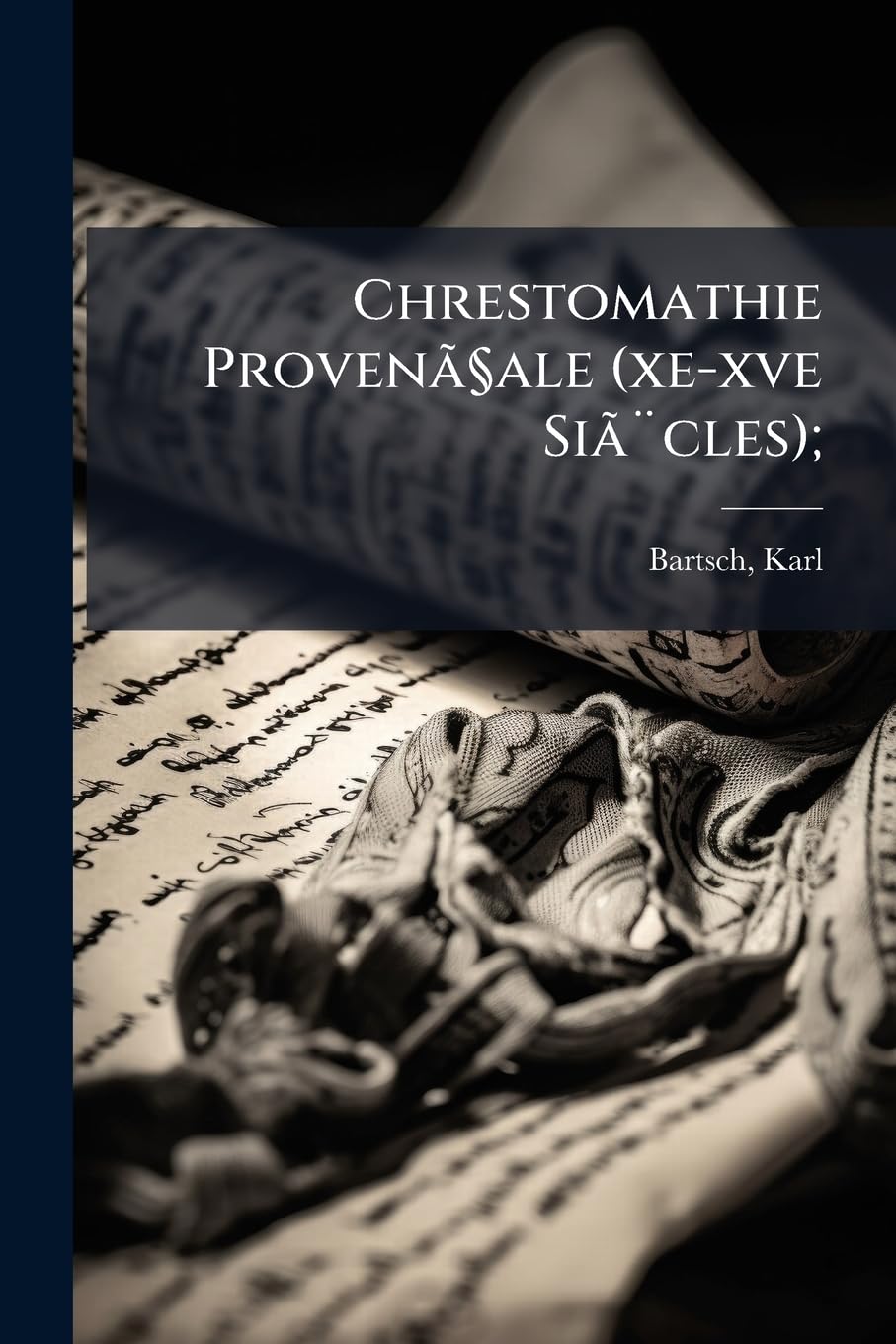 Chrestomathie Provenã§ale (Xe-Xve Siã]cles); book