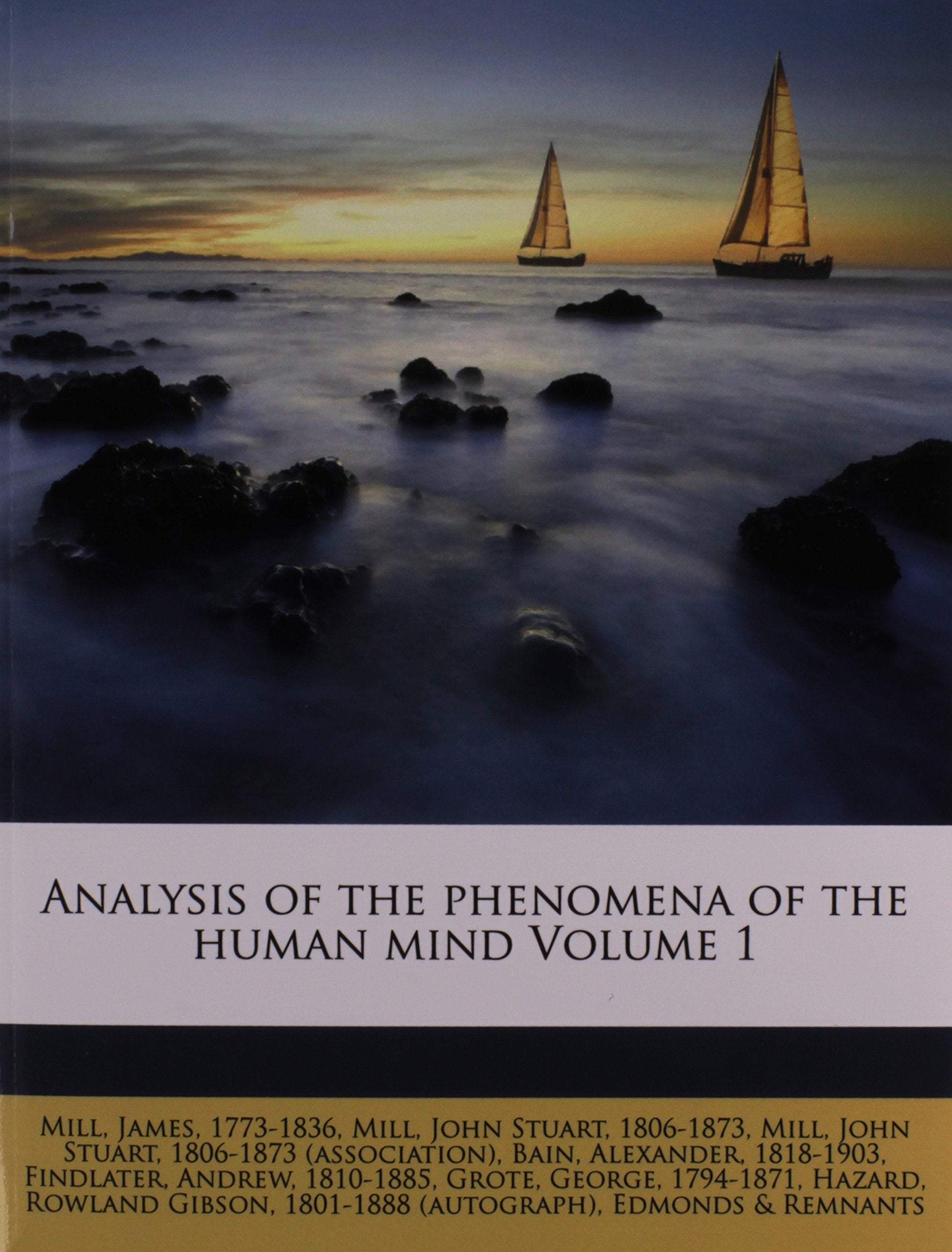 Analysis of the phenomena of the human mind Volume 1 Philosophy