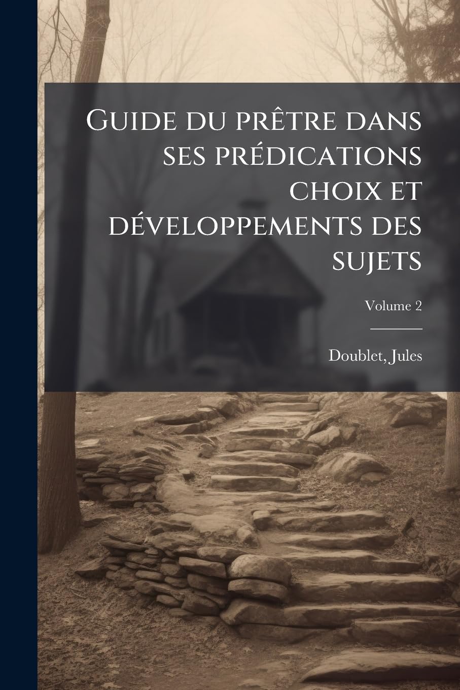 Guide du prêtre dans ses prédications choix et développements des sujets Volume 2 book