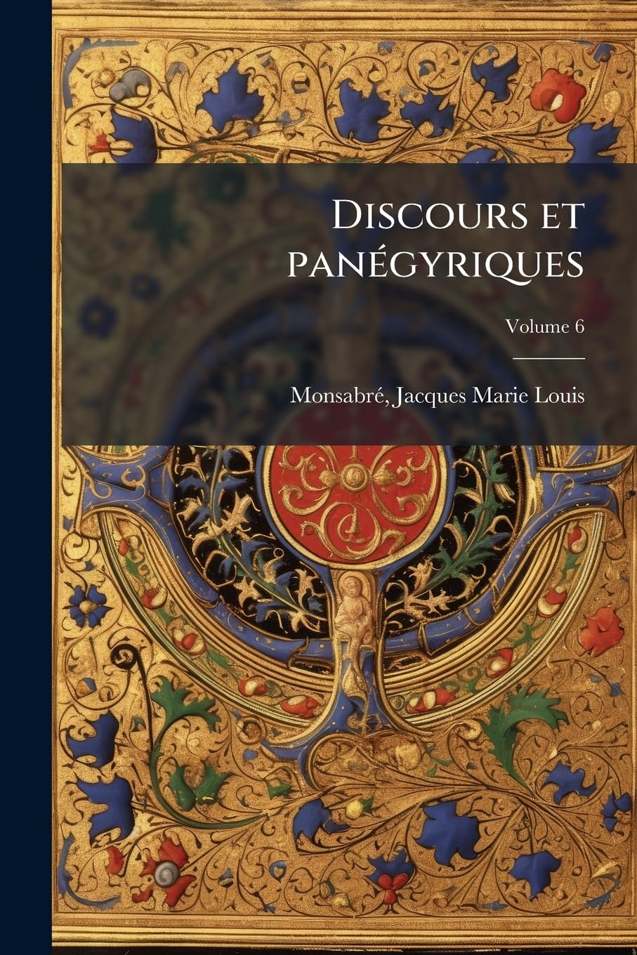 Discours Et Panégyriques Volume 6 book