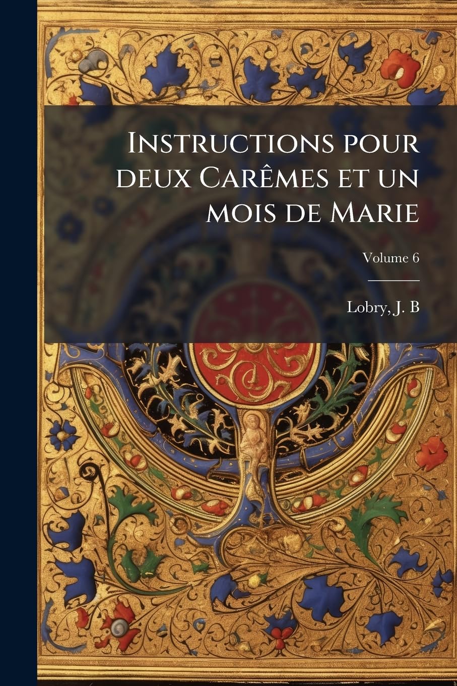 Instructions pour deux Carêmes et un mois de Marie Volume 6 book