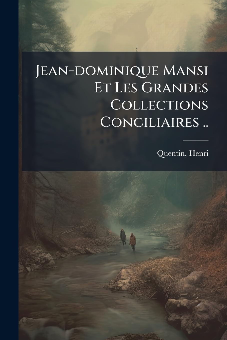 Jean-Dominique Mansi Et Les Grandes Collections Conciliaires .. book