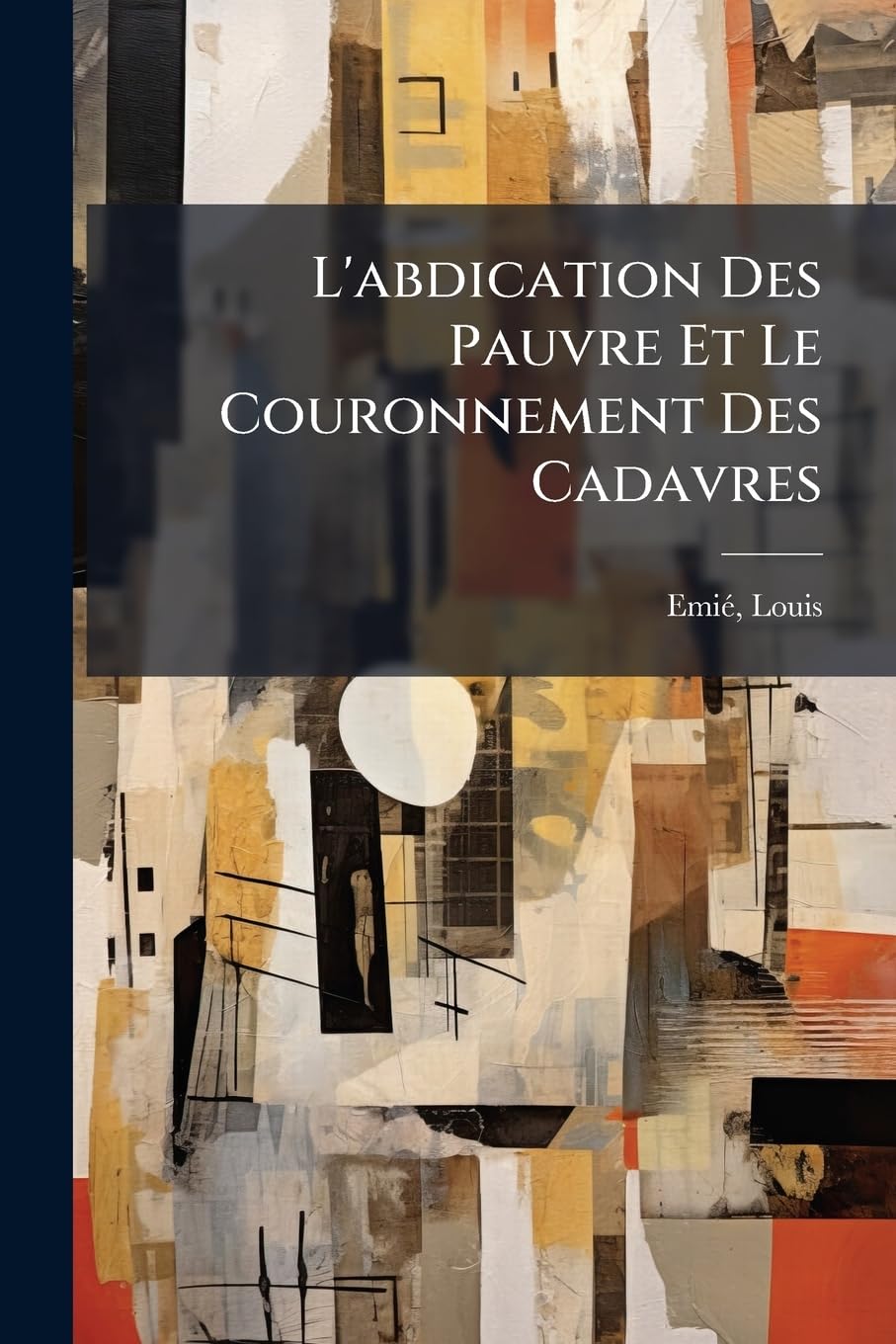 L'abdication Des Pauvre Et Le Couronnement Des Cadavres book
