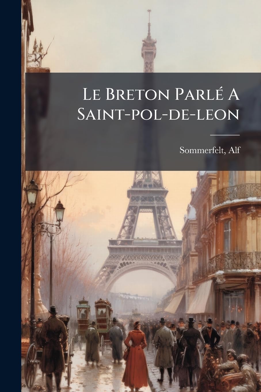 Le Breton Parlé A Saint-pol-de-leon: Phonétique Et Morphologie book