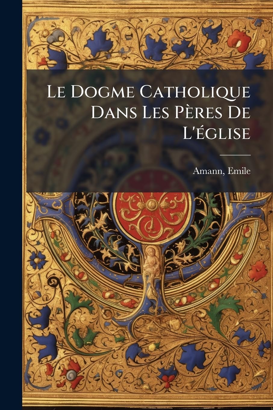 Le Dogme Catholique Dans Les Pères De L'église book