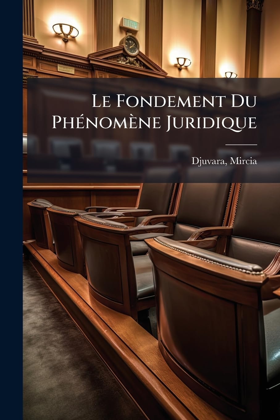 Le Fondement Du Phénomène Juridique: Quelques Réflexion Sur Les Principes Logiques De La Connaissance Juridique book