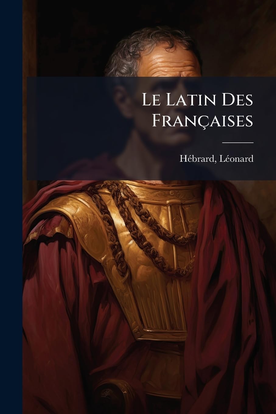 Le Latin Des Françaises: Le Latin Appris Par Le Français d'Après La Méthode Psychologique book