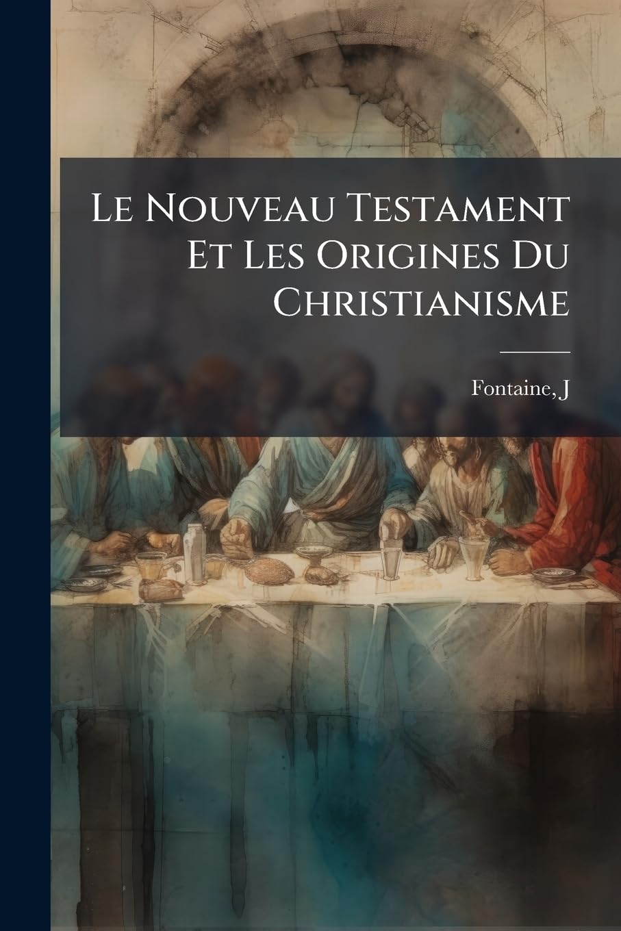 Le Nouveau Testament Et Les Origines Du Christianisme: Etudes Apologetiques book