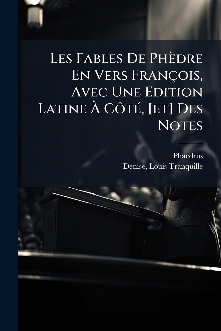 Les Fables De Phèdre En Vers François, Avec Une Edition Latine À Côté, Des Notes book