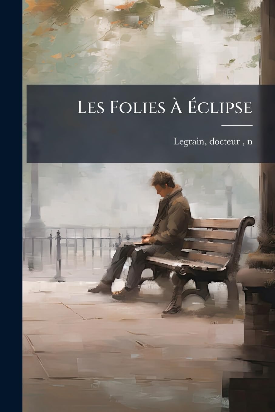 Les Folies À Éclipse: Essai Sur Le Rôle Du Subconscient Dans La Folie book