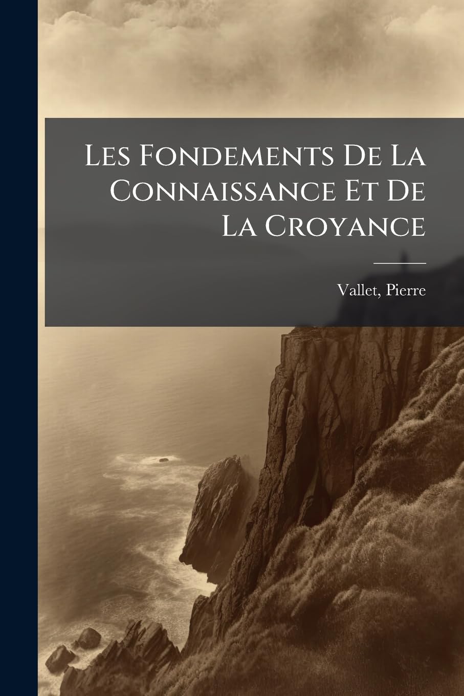 Les Fondements De La Connaissance Et De La Croyance: Examen Critique Du Néo-kantisme book