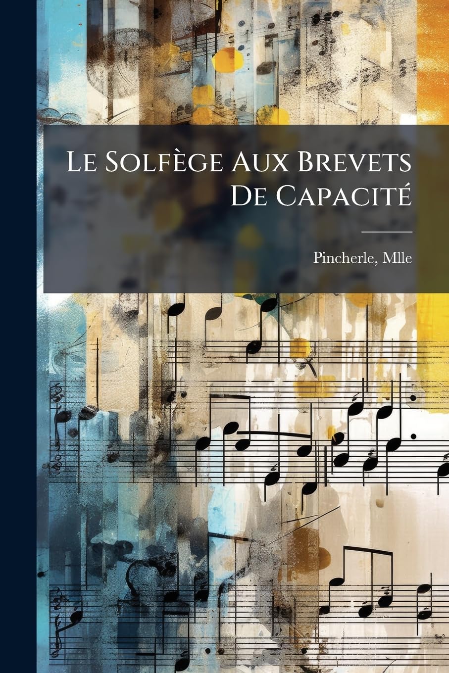 Le Solfège Aux Brevets De Capacité: A L'usage Des Écoles Communales Et Des Candidats Aux Examens book