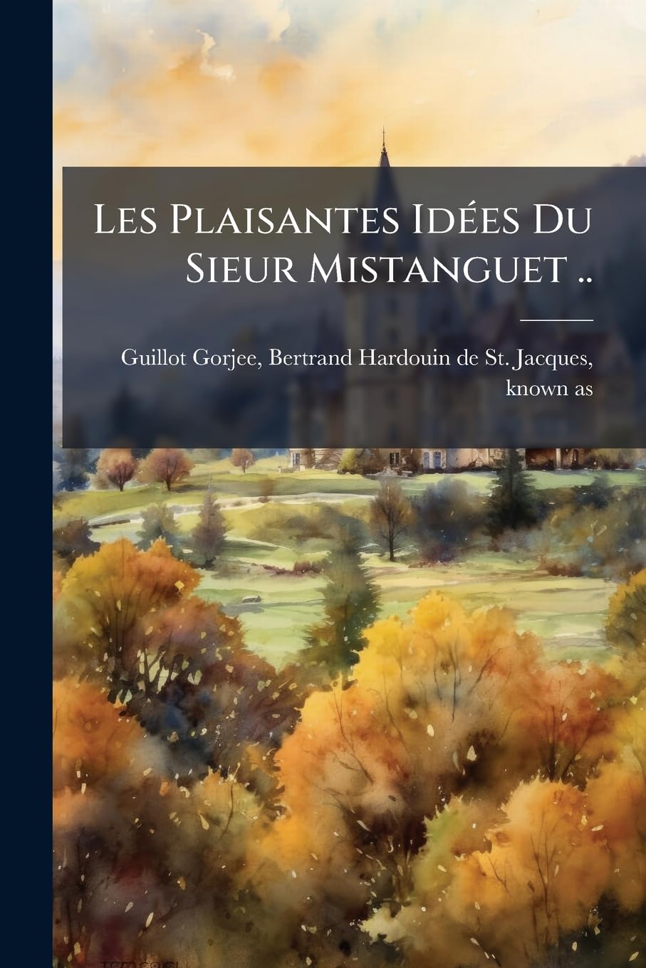 Les Plaisantes Idées Du Sieur Mistanguet .. book
