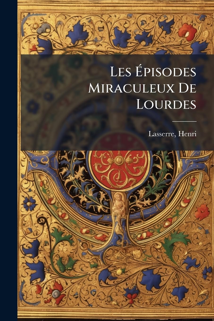 Les Épisodes Miraculeux De Lourdes book