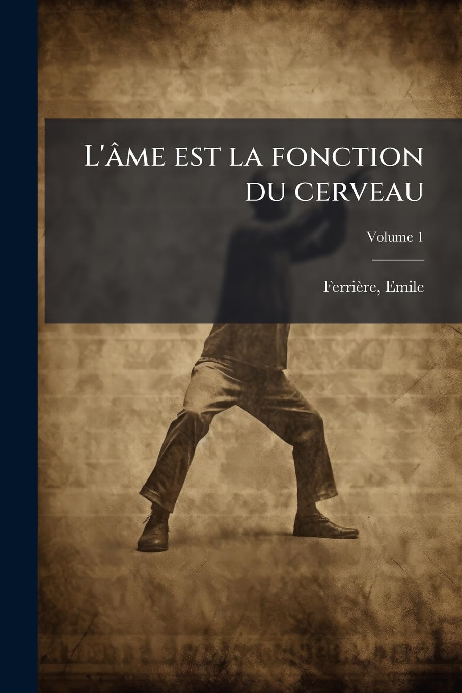 L'Âme Est La Fonction Du Cerveau Volume 1 book