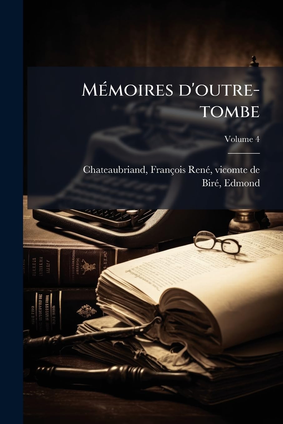 Mémoires d'outre-tombe; Volume 4 book