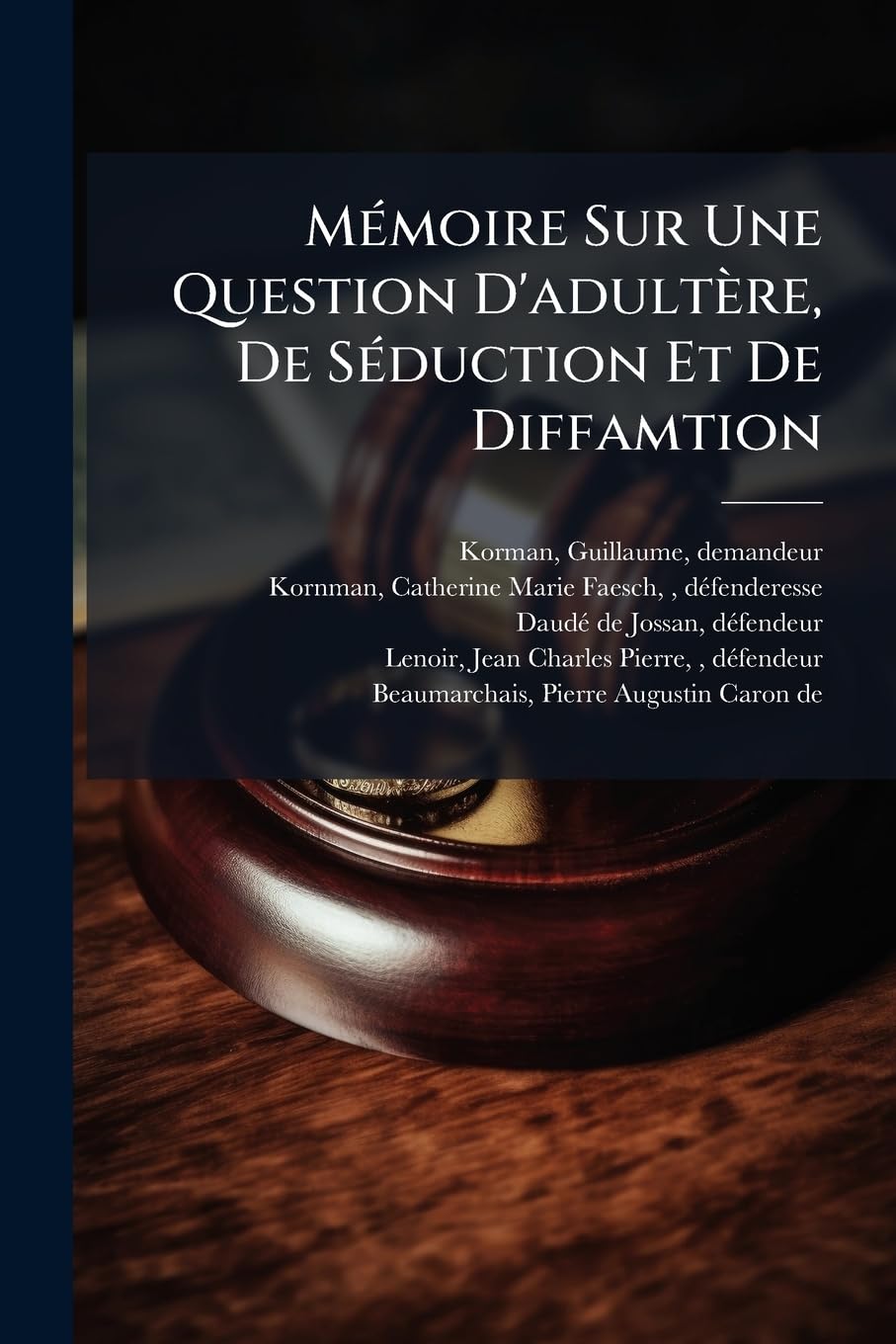 Mémoire Sur Une Question D'adultère, De Séduction Et De Diffamtion book