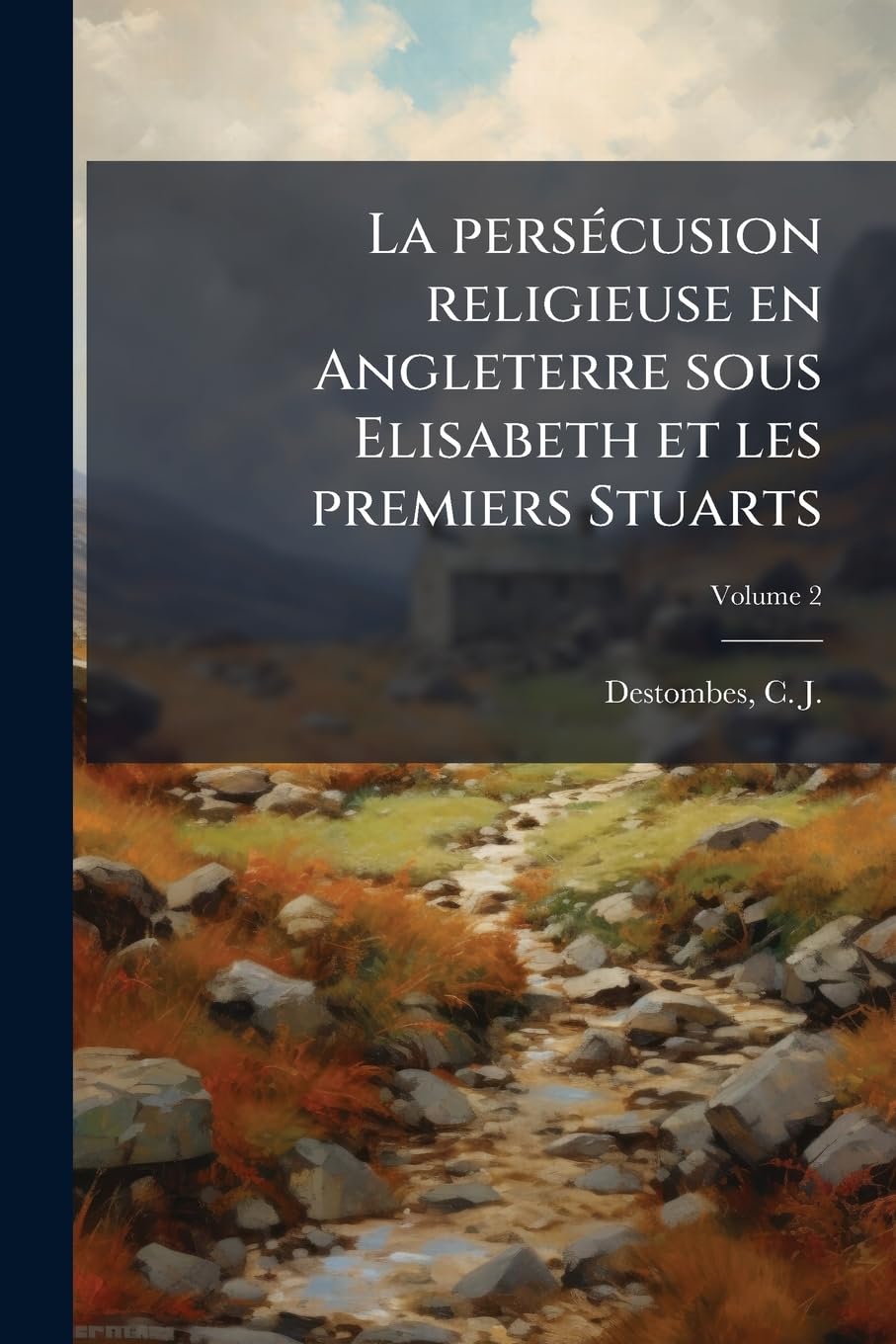 La persécusion religieuse en Angleterre sous Elisabeth et les premiers Stuarts Volume 2 book