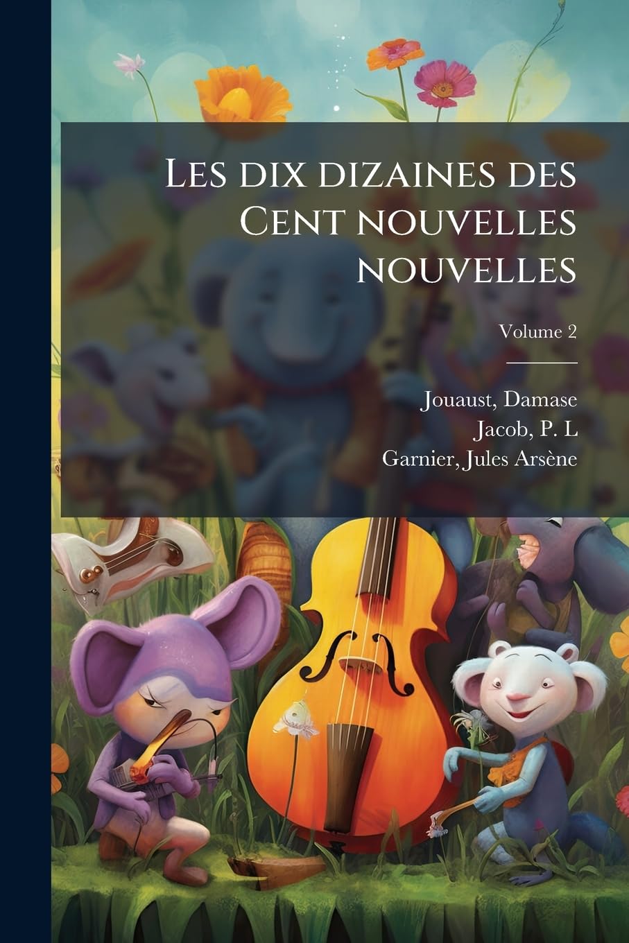 Les Dix Dizaines Des Cent Nouvelles Nouvelles Volume 2 book