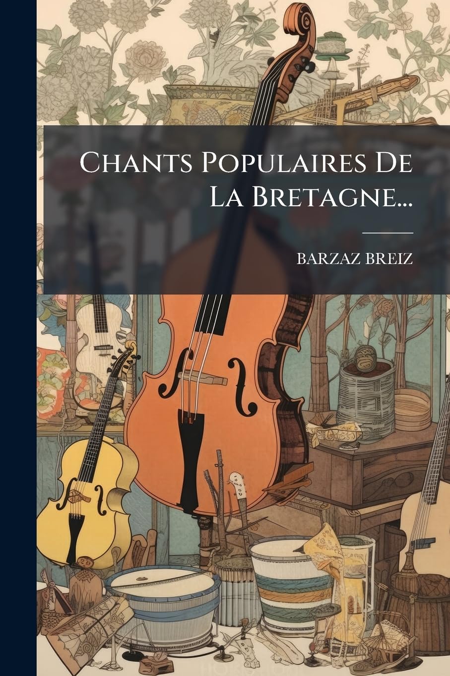 Chants Populaires De La Bretagne... book