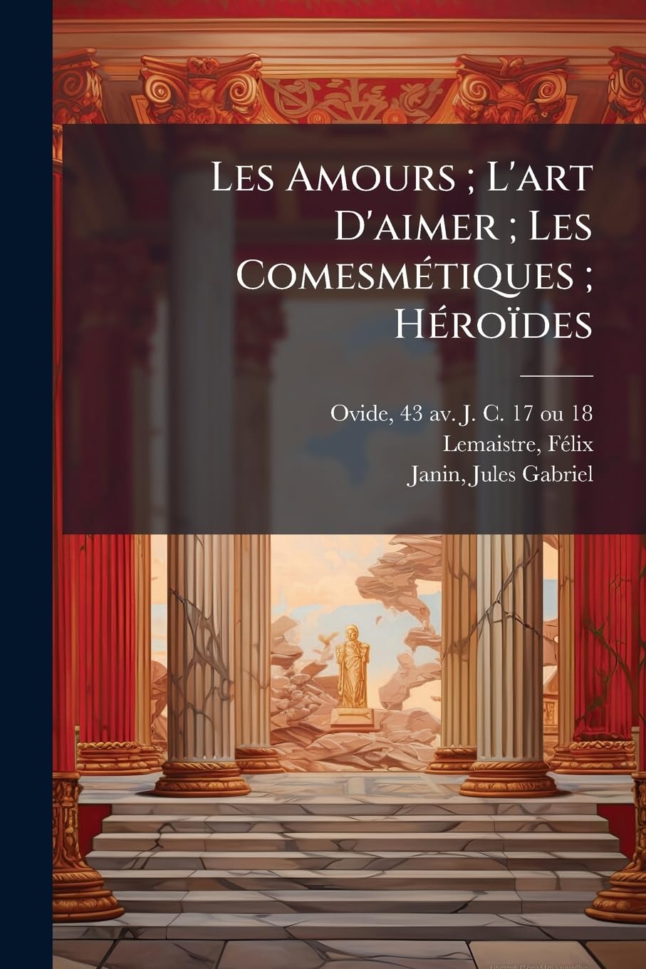 Les Amours; L'art D'aimer; Les Comesmétiques; Héroïdes book
