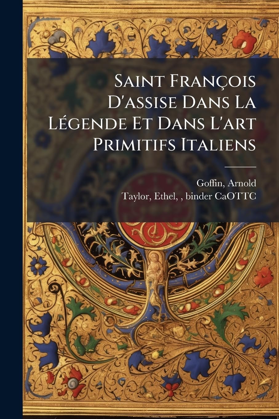 Saint François d'Assise Dans La Légende Et Dans l'Art Primitifs Italiens book