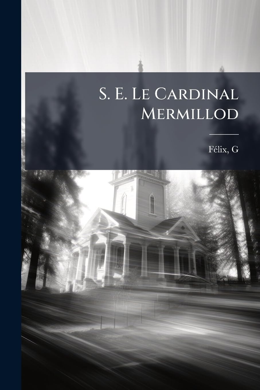 S. E. Le Cardinal Mermillod: Vie Intime Et Souvenirs book