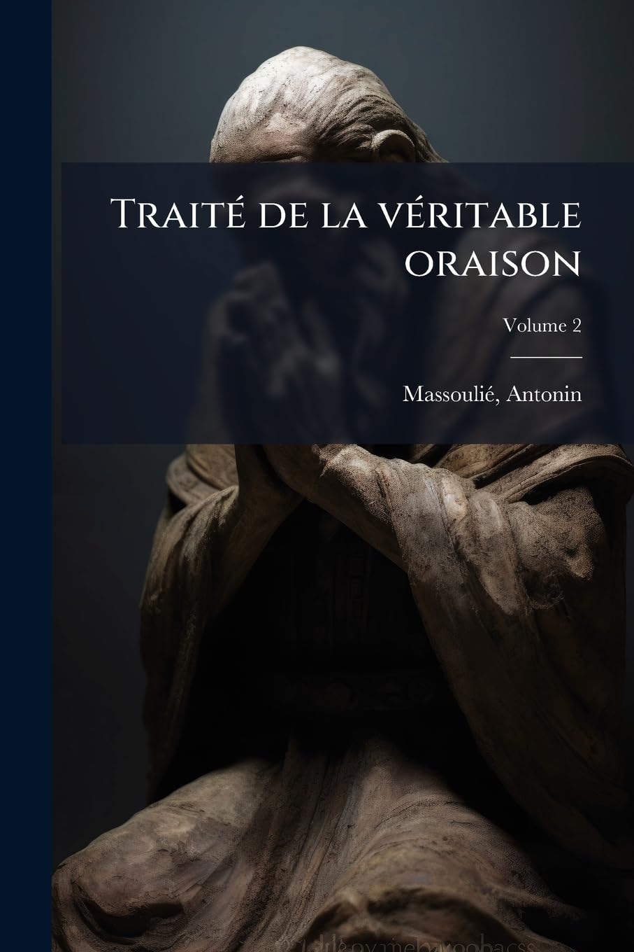 Traité de la Véritable Oraison Volume 2 book
