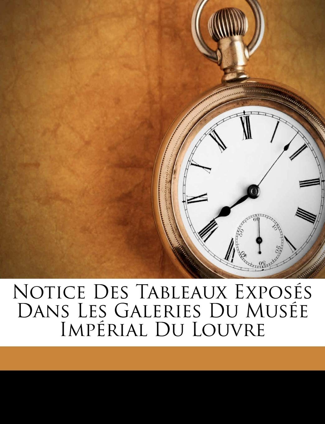 Notice Des Tableaux Exposés Dans Les Galeries Du Musée Impérial Du Louvre book