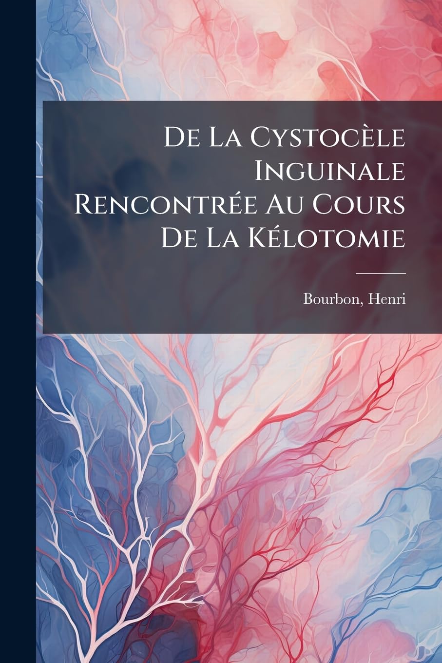 de la Cystocèle Inguinale Rencontrée Au Cours de la Kélotomie book