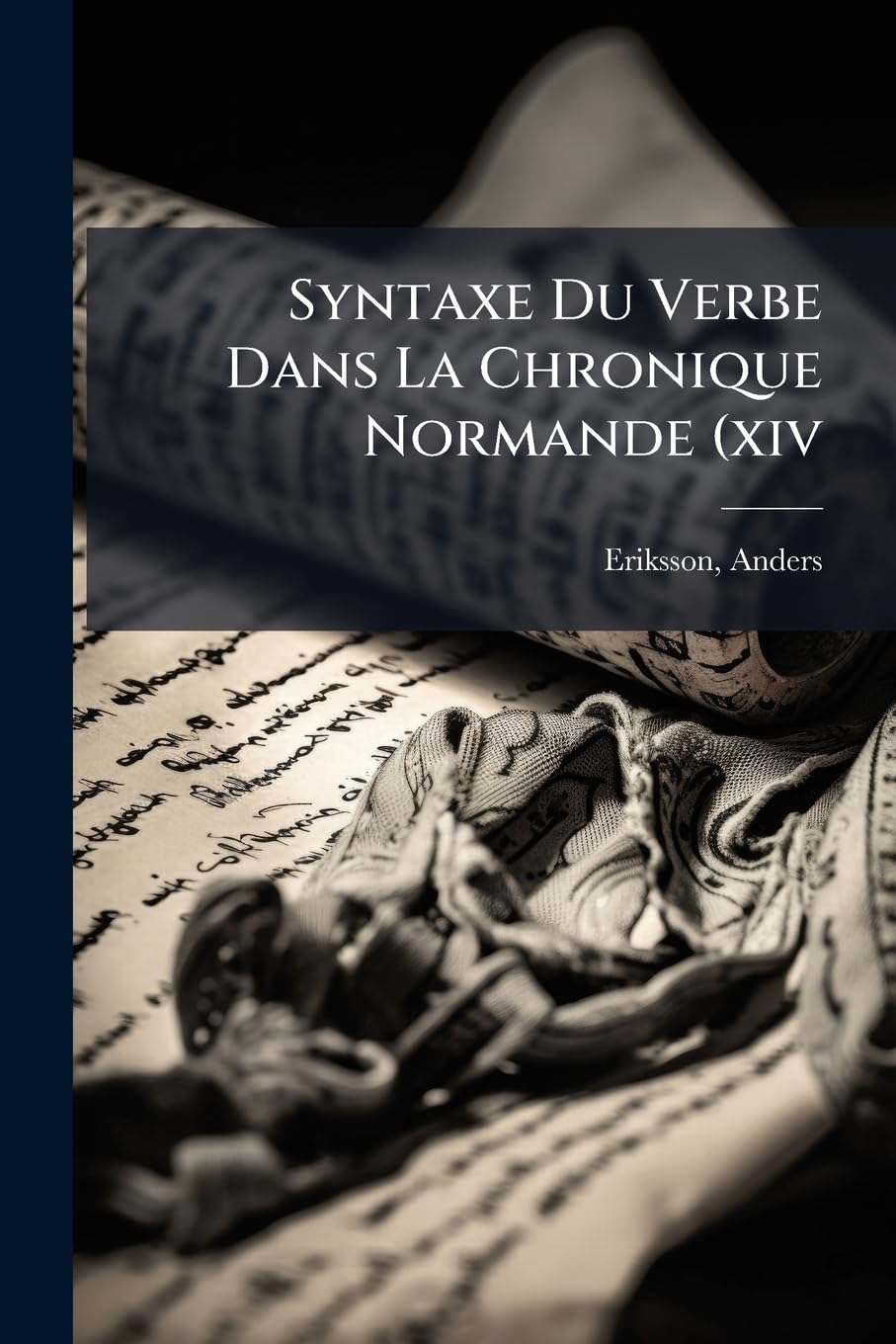 Syntaxe Du Verbe Dans La Chronique Normande (xiv: E Siècle) book
