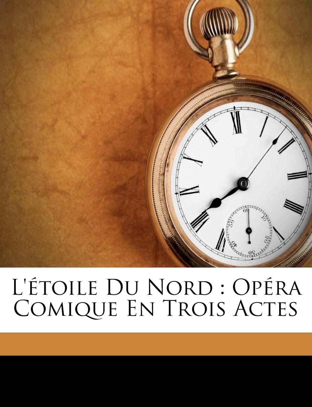 L'étoile Du Nord: Opéra Comique En Trois Actes book