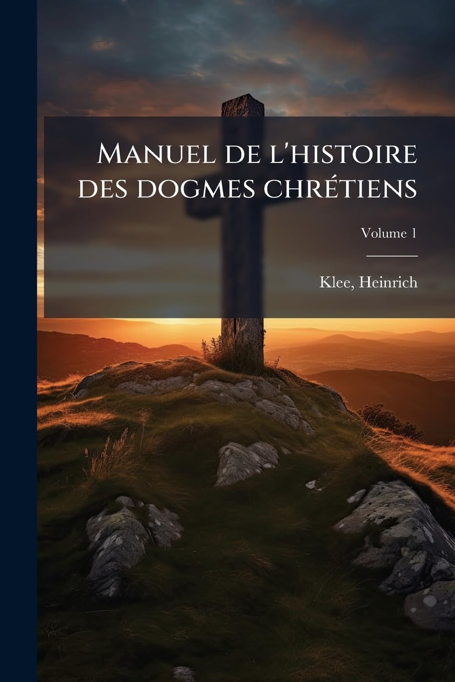 Manuel de l'histoire des dogmes chrétiens Volume 1 book