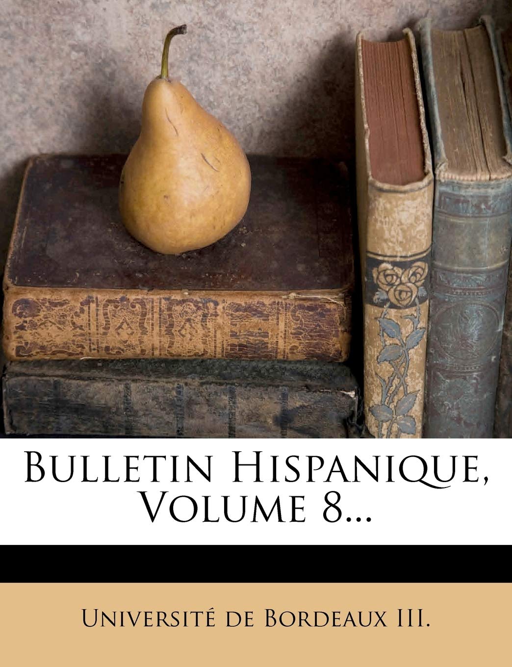 Bulletin Hispanique, Volume 8... book