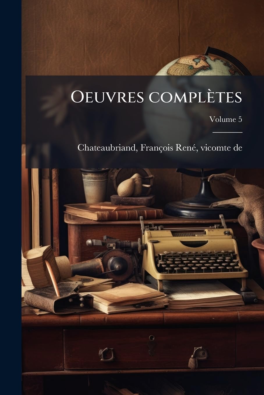 Oeuvres complètes: augmentées d'un essai sur la vie et les ouvrages de l'auteur Volume 5 book